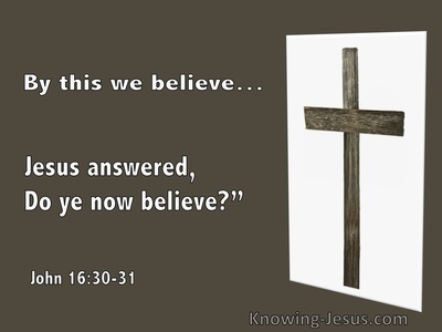 John 16:31 Jesus Answered, Do You Now Believe (utmost)02:28